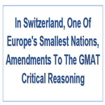 In Switzerland One Of Europes Smallest Nations Amendments To The GMAT Critical Reasoning